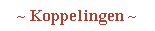 ~ Koppelingen ~